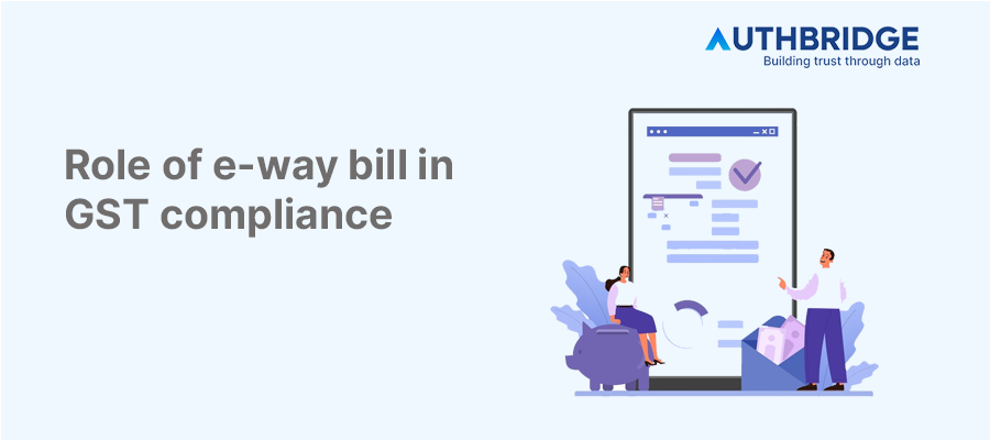 Role of E-Way Bill in GST Compliance:  Enhancing Transparency and Streamlining Operations